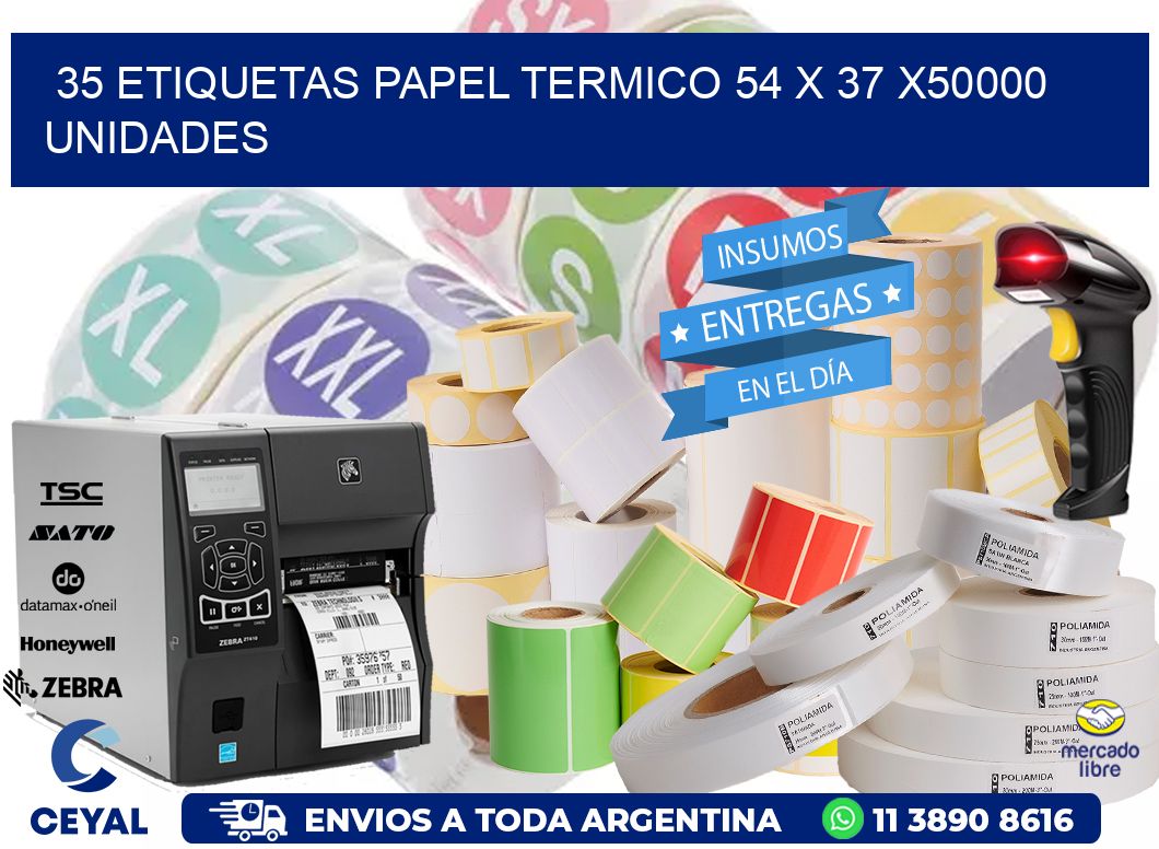 35 ETIQUETAS PAPEL TERMICO 54 x 37 X50000 UNIDADES