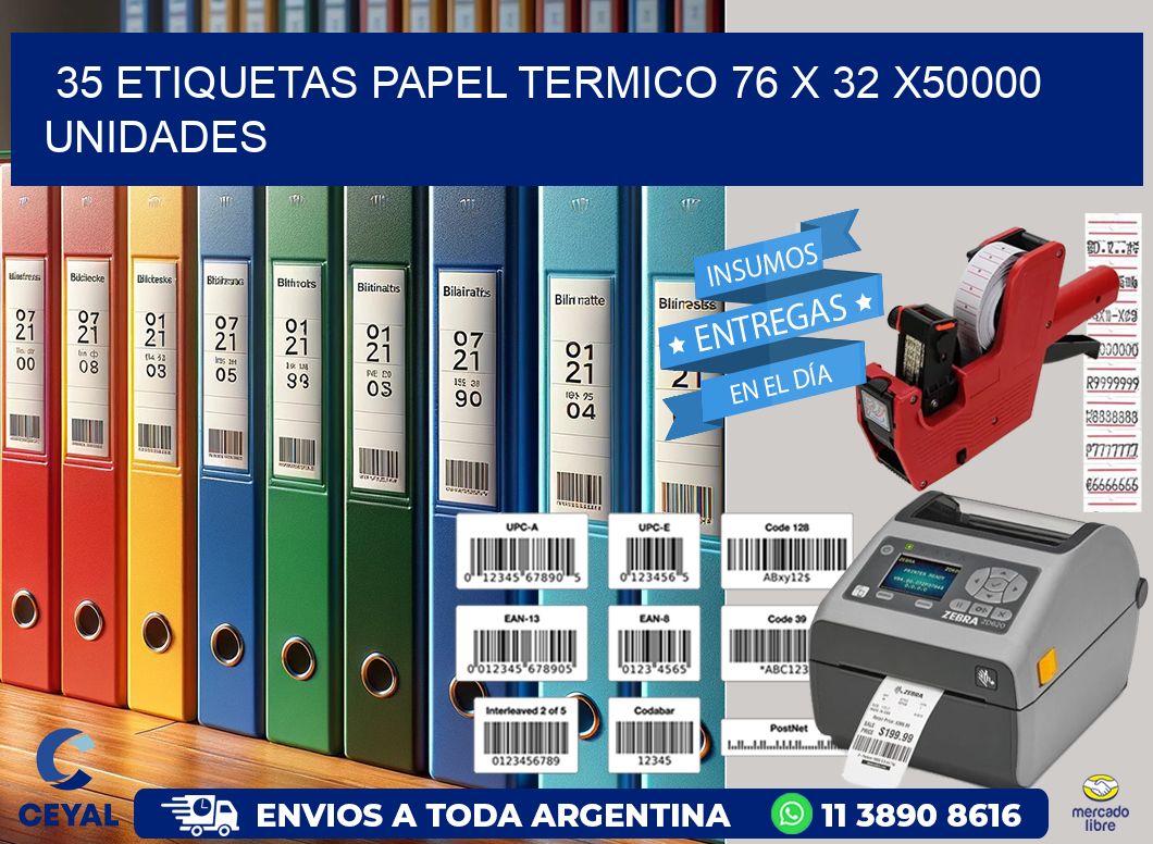 35 ETIQUETAS PAPEL TERMICO 76 x 32 X50000 UNIDADES