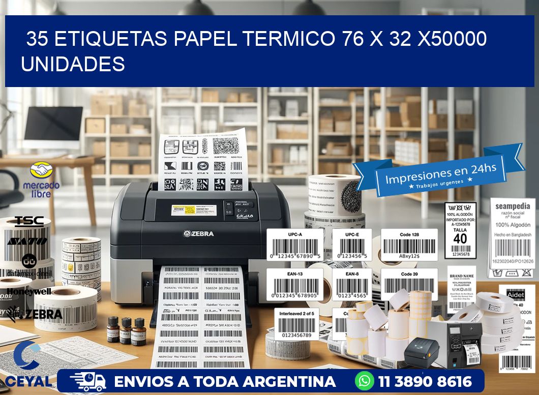 35 ETIQUETAS PAPEL TERMICO 76 x 32 X50000 UNIDADES