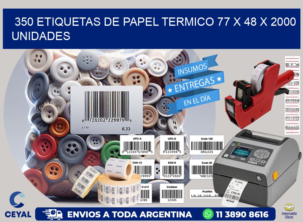 350 ETIQUETAS DE PAPEL TERMICO 77 x 48 X 2000 UNIDADES