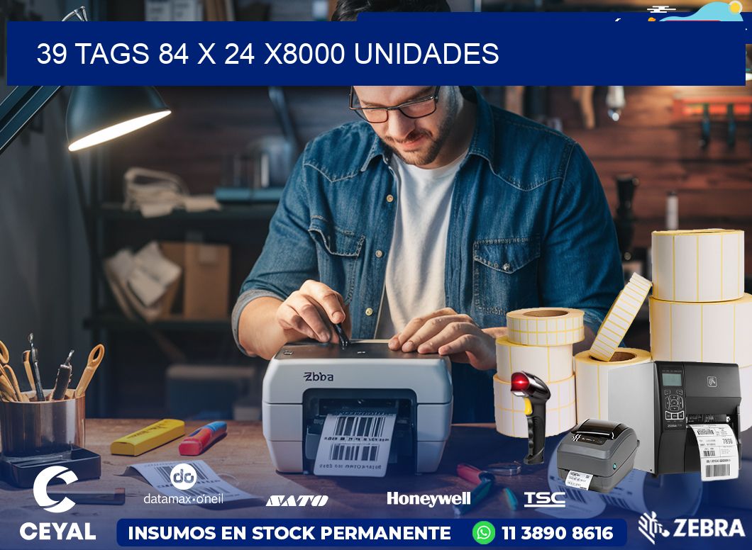 39 TAGS 84 x 24 X8000 UNIDADES