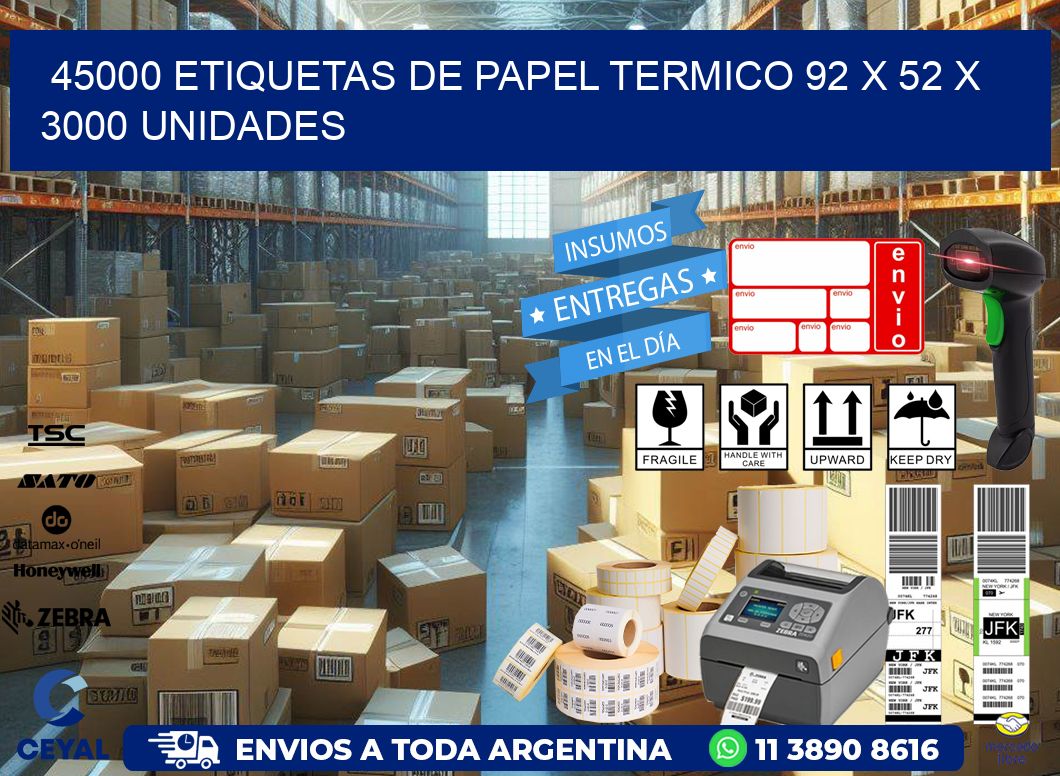 45000 ETIQUETAS DE PAPEL TERMICO 92 x 52 X 3000 UNIDADES