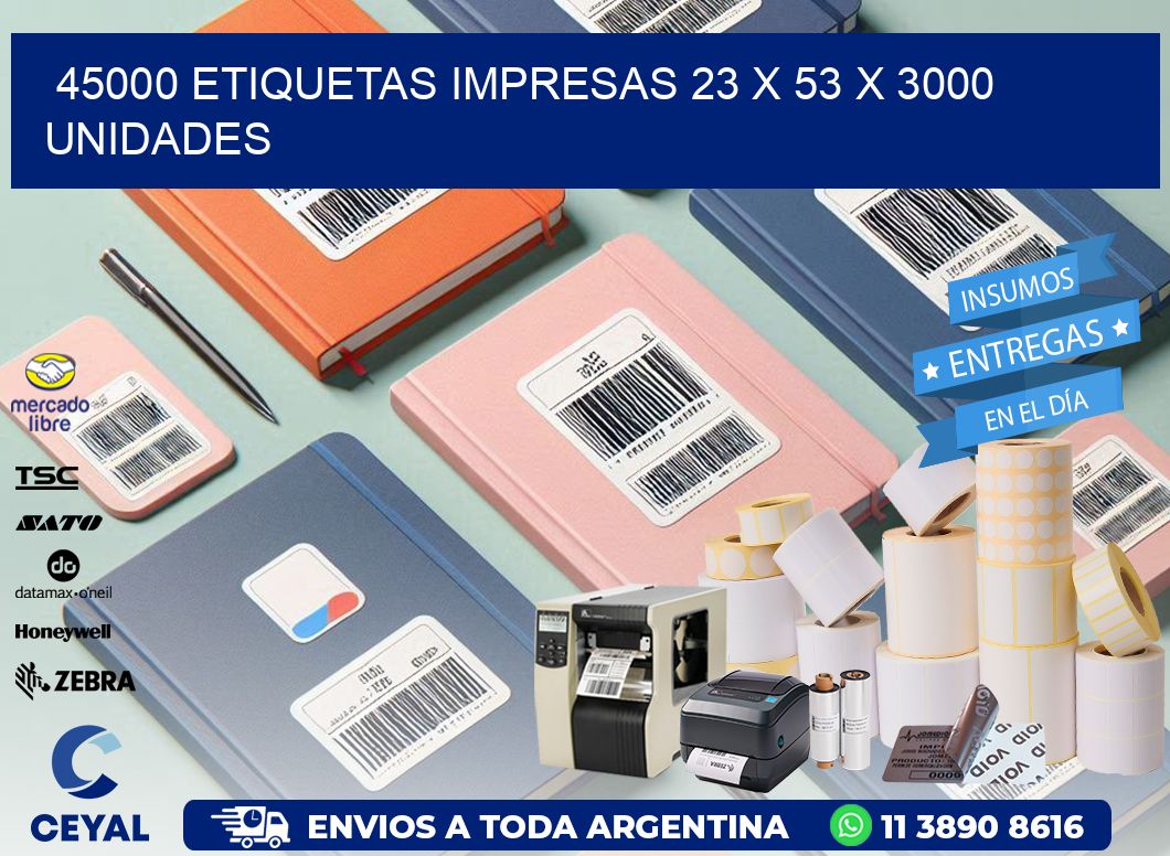 45000 ETIQUETAS IMPRESAS 23 x 53 X 3000 UNIDADES