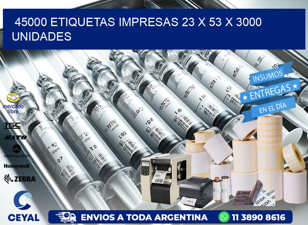 45000 ETIQUETAS IMPRESAS 23 x 53 X 3000 UNIDADES