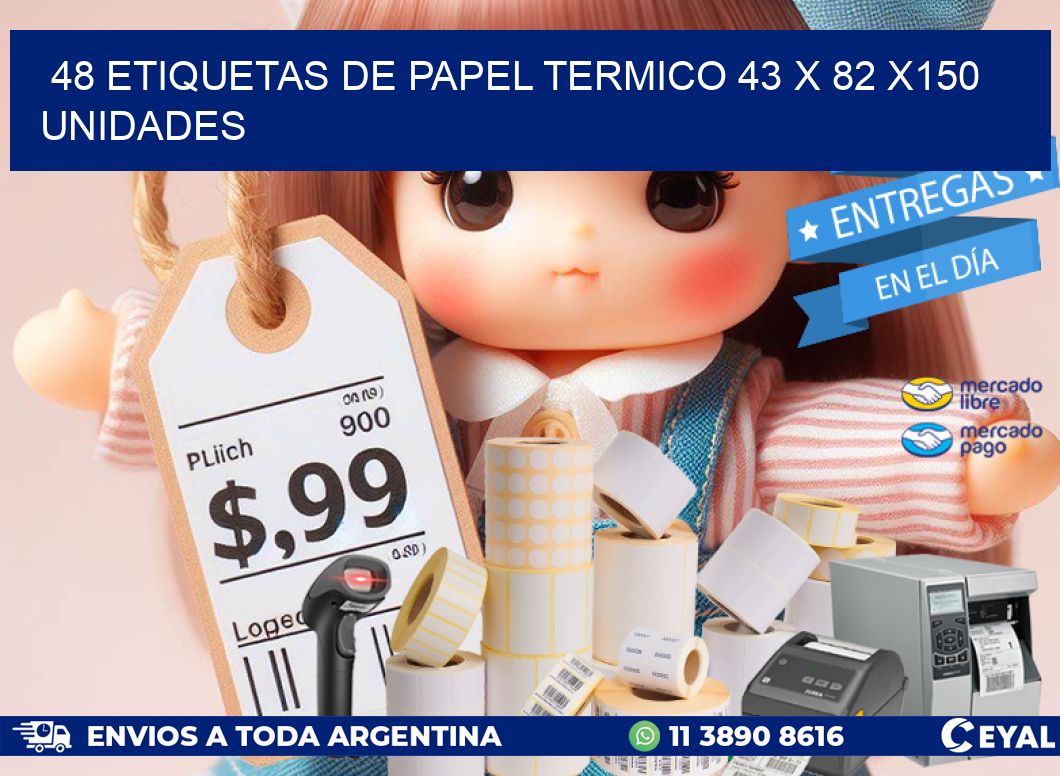 48 ETIQUETAS DE PAPEL TERMICO 43 x 82 x150 UNIDADES