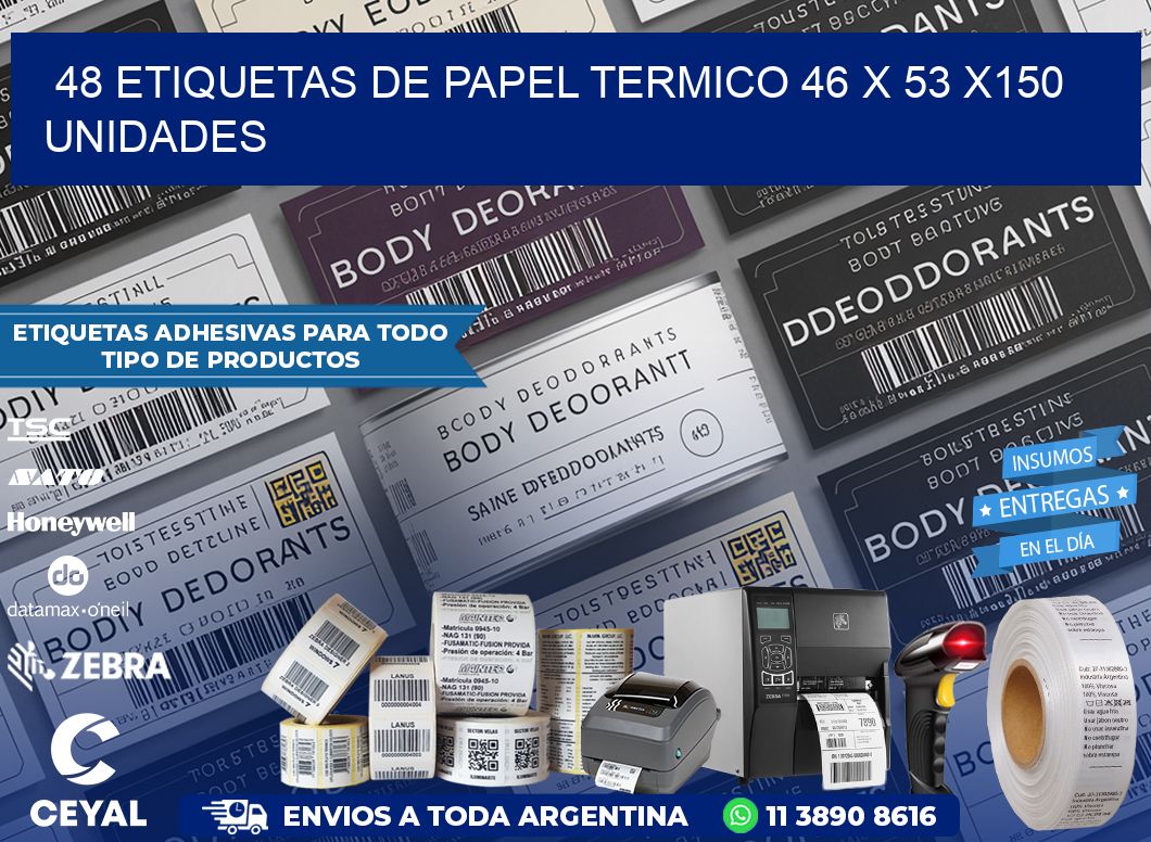 48 ETIQUETAS DE PAPEL TERMICO 46 x 53 x150 UNIDADES