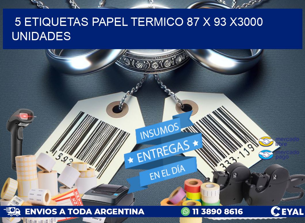 5 ETIQUETAS PAPEL TERMICO 87 x 93 X3000 UNIDADES