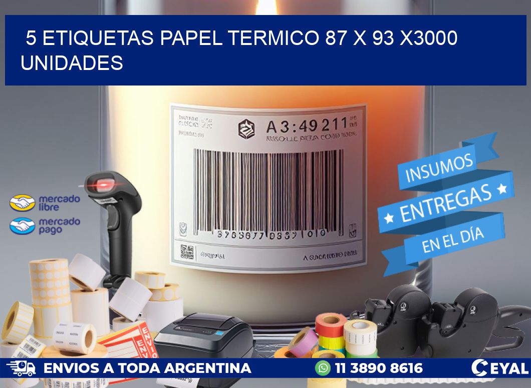 5 ETIQUETAS PAPEL TERMICO 87 x 93 X3000 UNIDADES