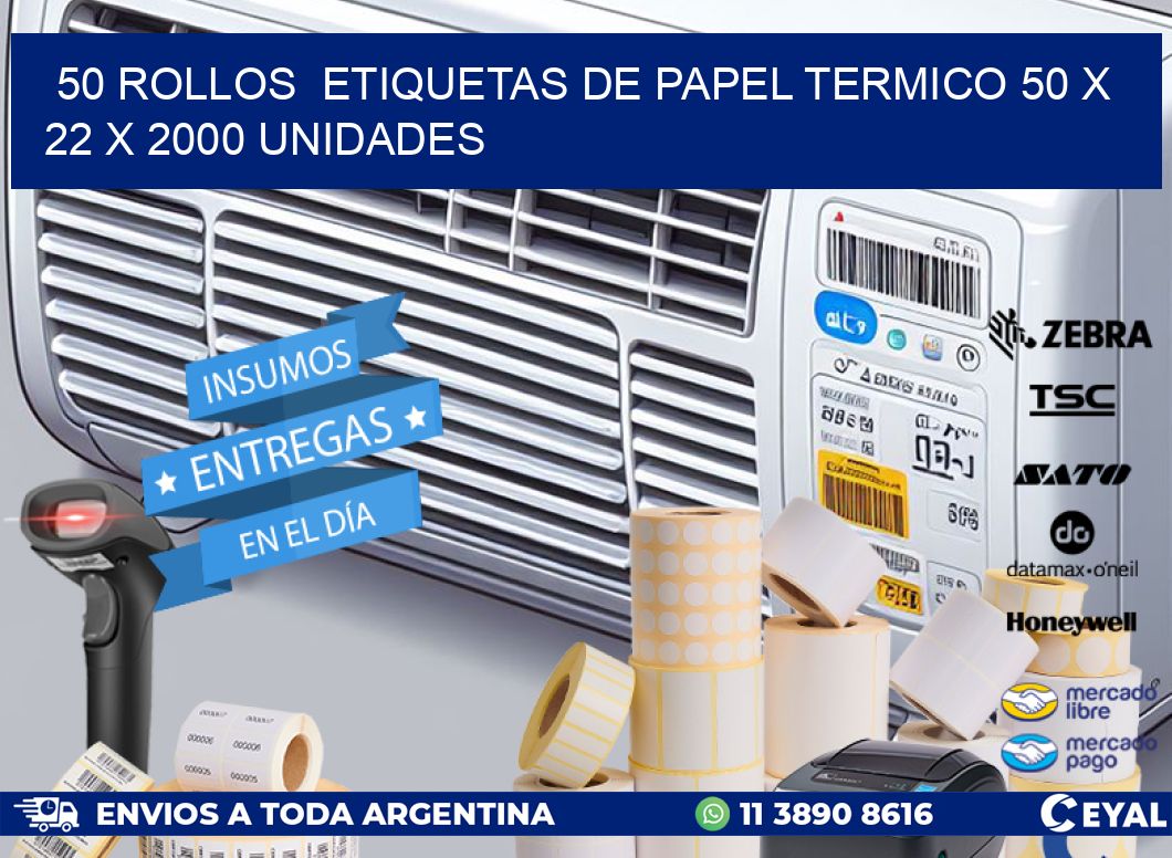 50 ROLLOS  ETIQUETAS DE PAPEL TERMICO 50 x 22 X 2000 UNIDADES