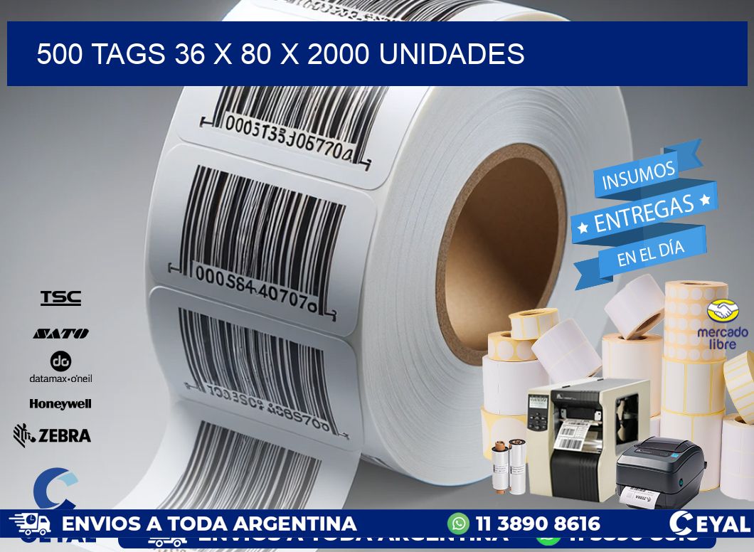 500 TAGS 36 x 80 X 2000 UNIDADES