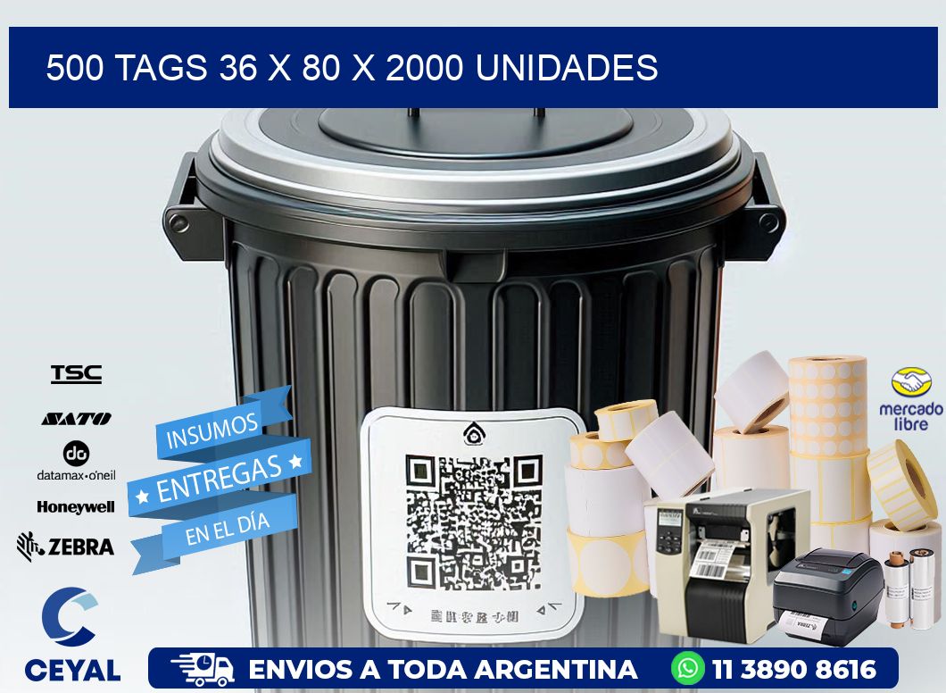 500 TAGS 36 x 80 X 2000 UNIDADES