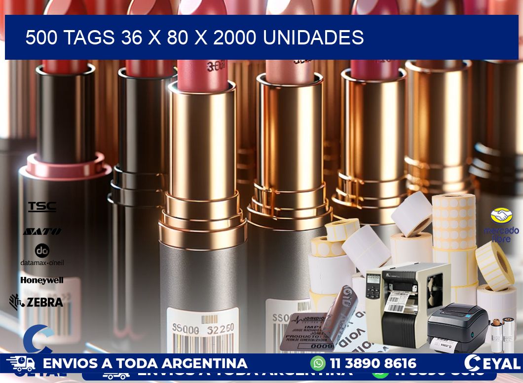 500 TAGS 36 x 80 X 2000 UNIDADES