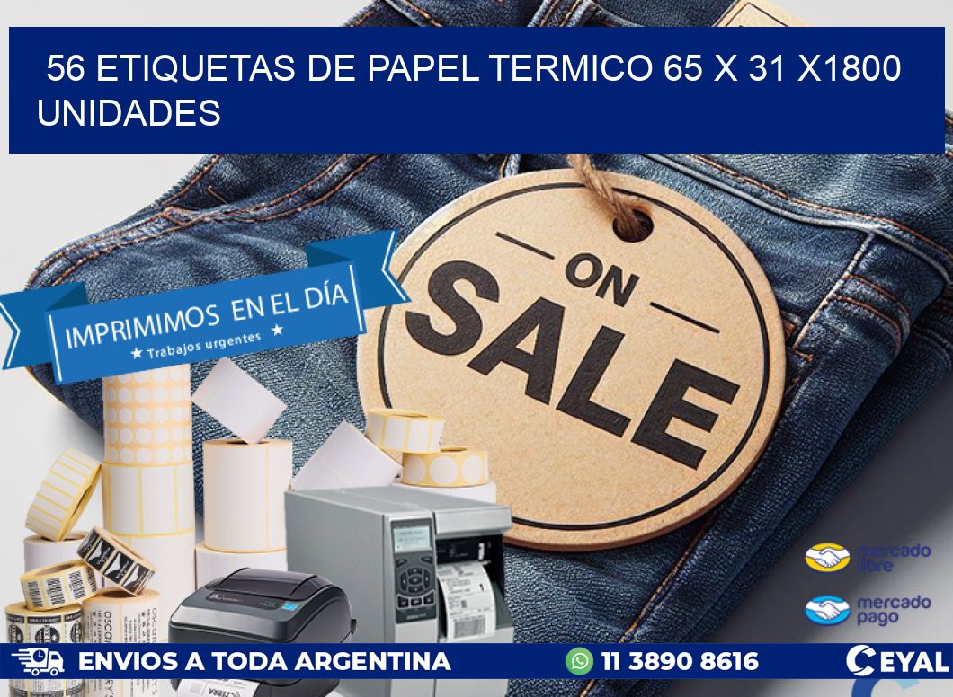 56 ETIQUETAS DE PAPEL TERMICO 65 x 31 X1800 UNIDADES