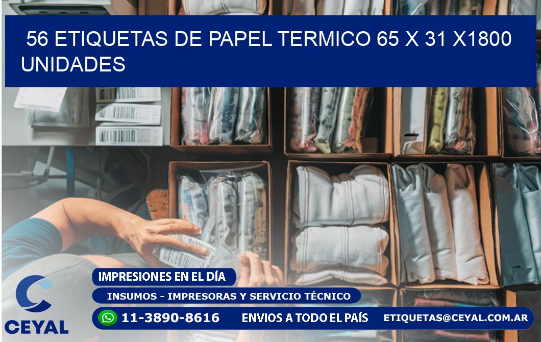 56 ETIQUETAS DE PAPEL TERMICO 65 x 31 X1800 UNIDADES