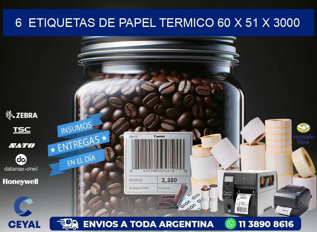 6  ETIQUETAS DE PAPEL TERMICO 60 x 51 X 3000