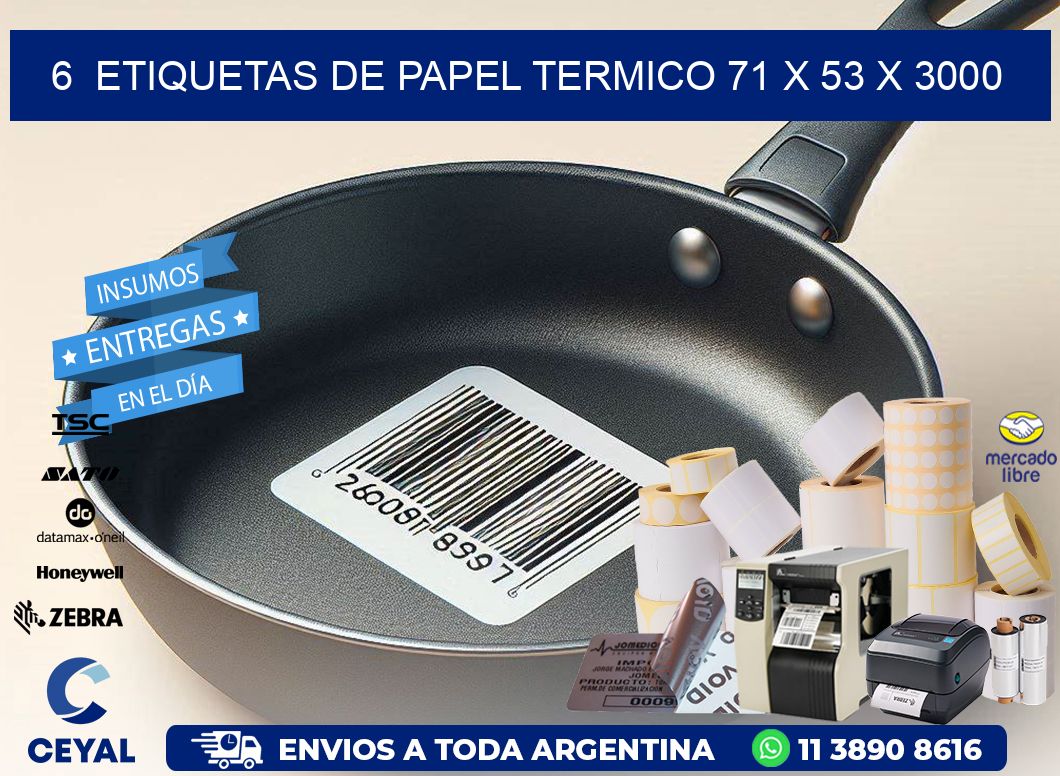 6  ETIQUETAS DE PAPEL TERMICO 71 x 53 X 3000