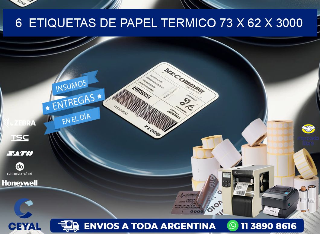 6  ETIQUETAS DE PAPEL TERMICO 73 x 62 X 3000