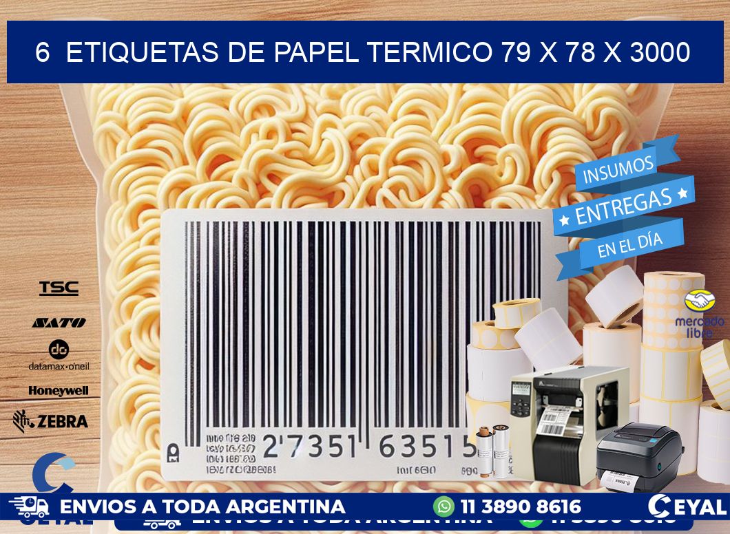 6  ETIQUETAS DE PAPEL TERMICO 79 x 78 X 3000