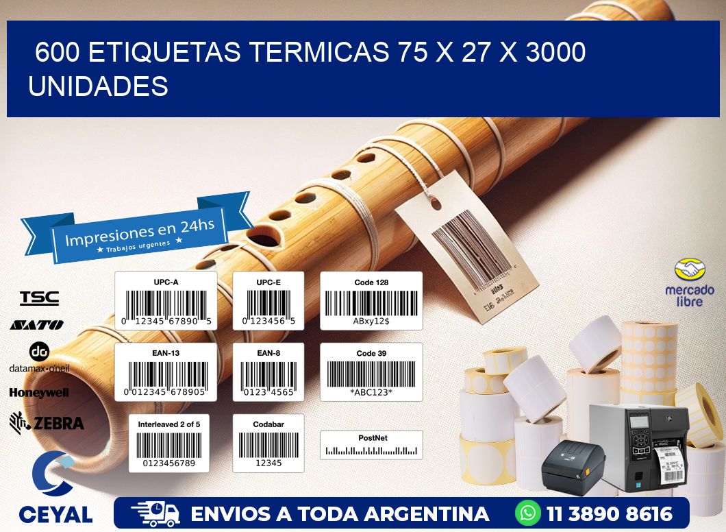 600 ETIQUETAS TERMICAS 75 x 27 X 3000 UNIDADES