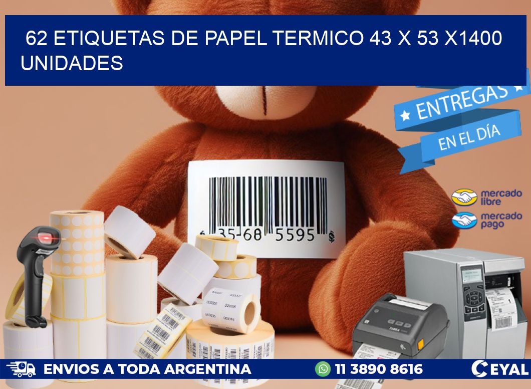 62 ETIQUETAS DE PAPEL TERMICO 43 x 53 X1400 UNIDADES