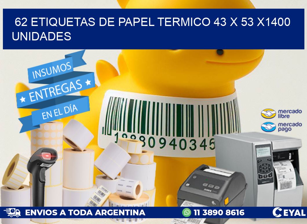 62 ETIQUETAS DE PAPEL TERMICO 43 x 53 X1400 UNIDADES