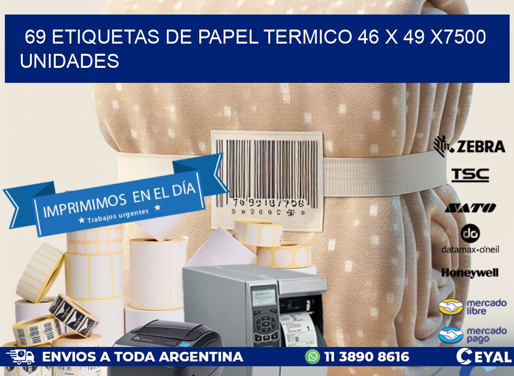 69 ETIQUETAS DE PAPEL TERMICO 46 x 49 X7500 UNIDADES