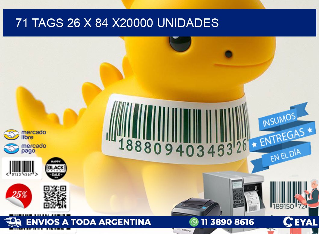 71 TAGS 26 x 84 X20000 UNIDADES