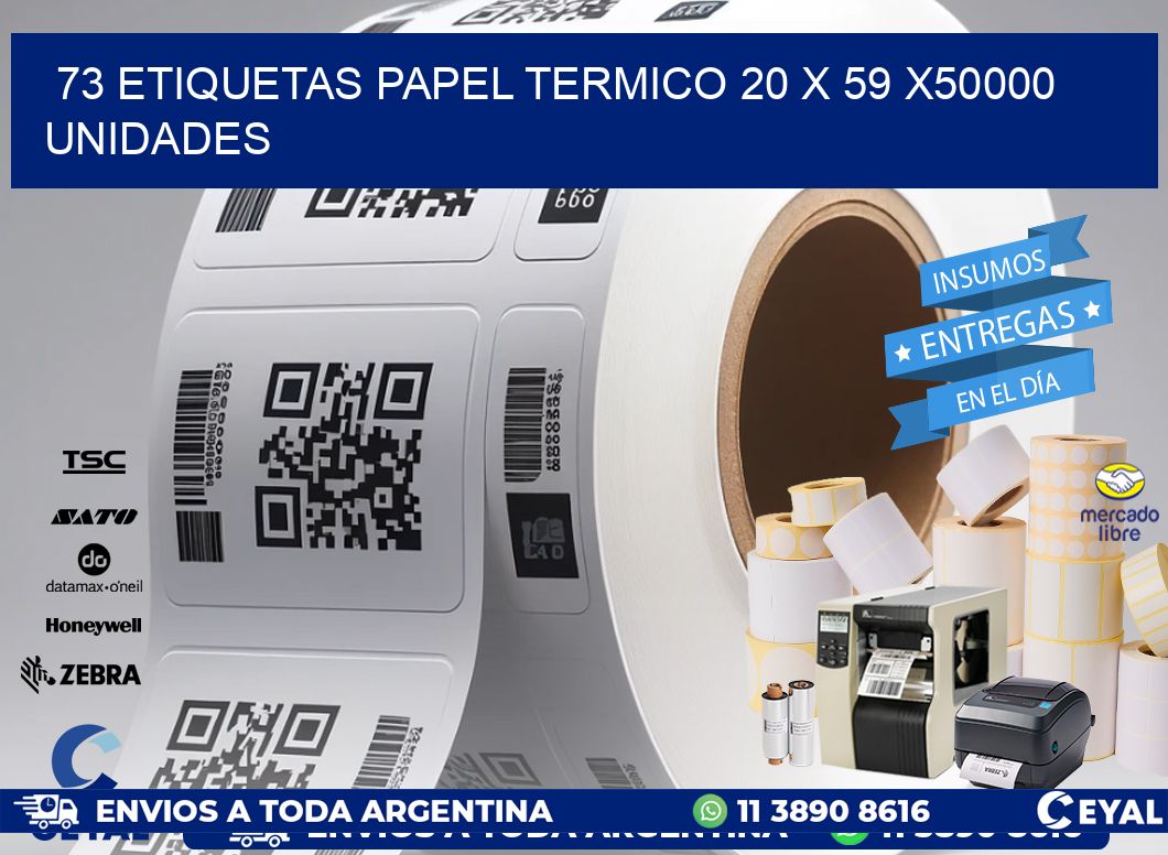 73 ETIQUETAS PAPEL TERMICO 20 x 59 X50000 UNIDADES