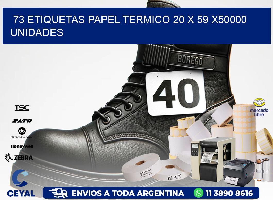 73 ETIQUETAS PAPEL TERMICO 20 x 59 X50000 UNIDADES