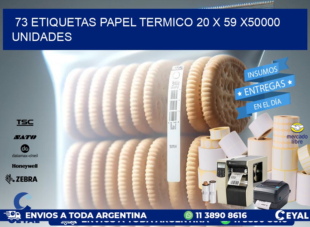 73 ETIQUETAS PAPEL TERMICO 20 x 59 X50000 UNIDADES