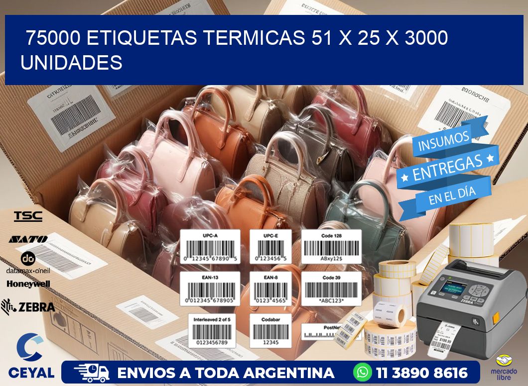 75000 ETIQUETAS TERMICAS 51 x 25 X 3000 UNIDADES