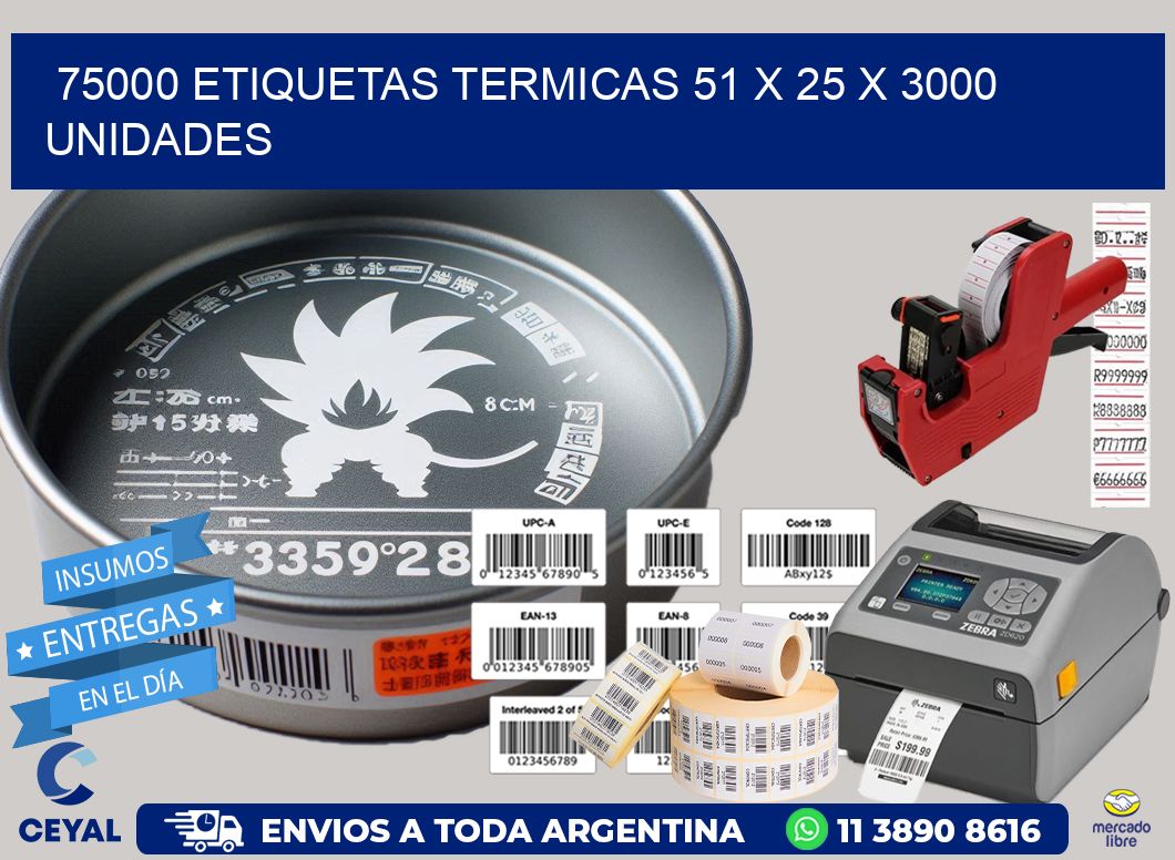 75000 ETIQUETAS TERMICAS 51 x 25 X 3000 UNIDADES