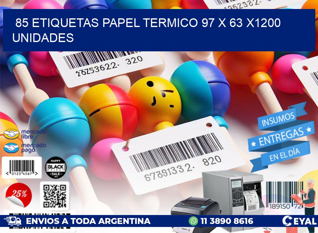 85 ETIQUETAS PAPEL TERMICO 97 x 63 X1200 UNIDADES