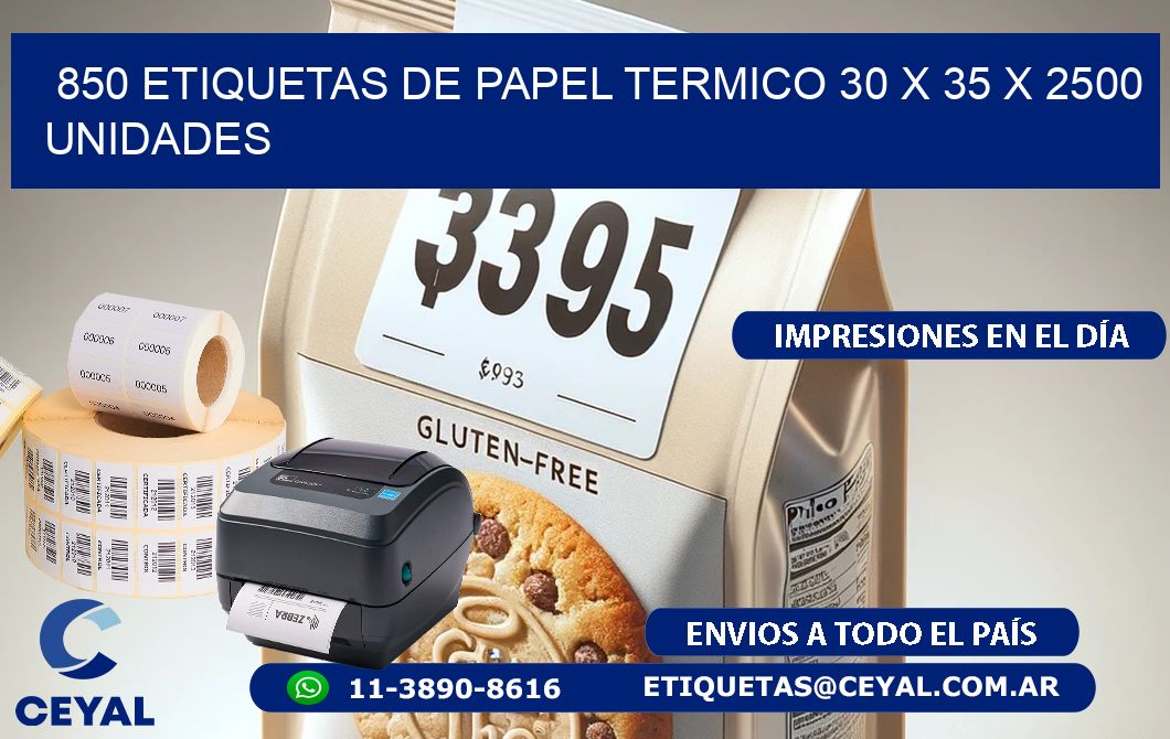 850 ETIQUETAS DE PAPEL TERMICO 30 x 35 X 2500 UNIDADES