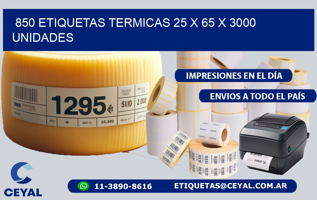 850 ETIQUETAS TERMICAS 25 x 65 X 3000 UNIDADES