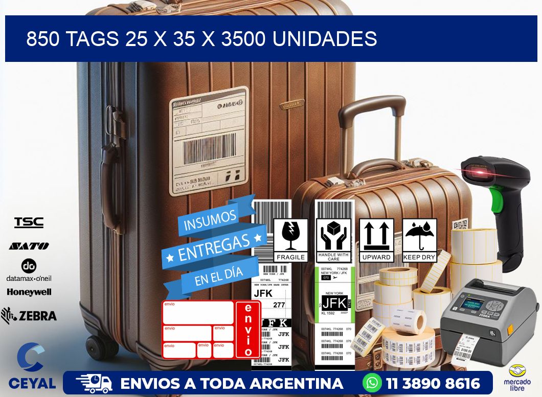 850 TAGS 25 x 35 X 3500 UNIDADES