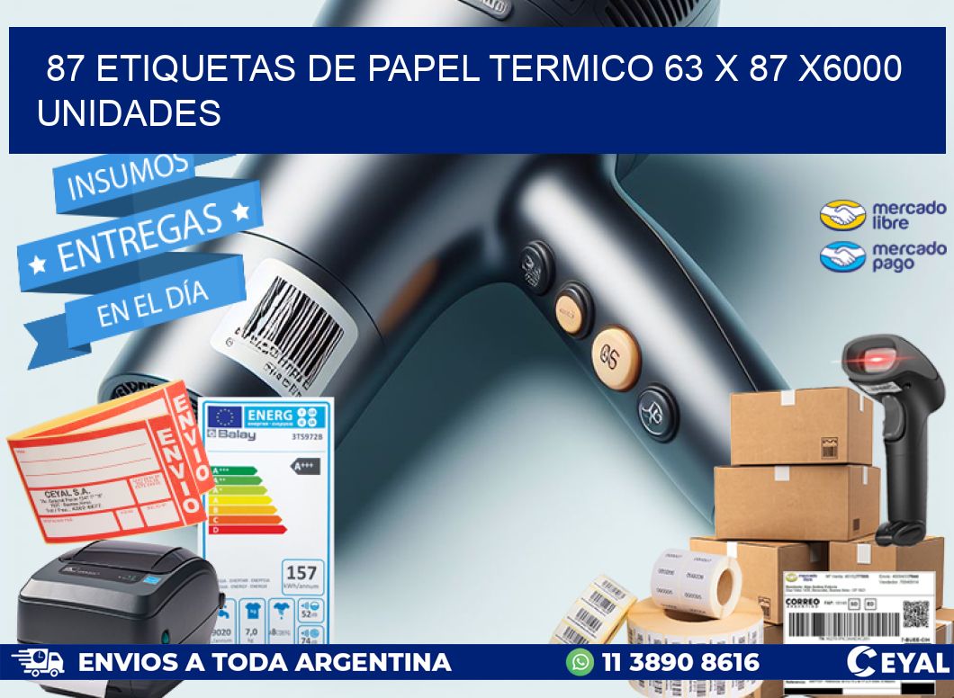 87 ETIQUETAS DE PAPEL TERMICO 63 x 87 X6000 UNIDADES