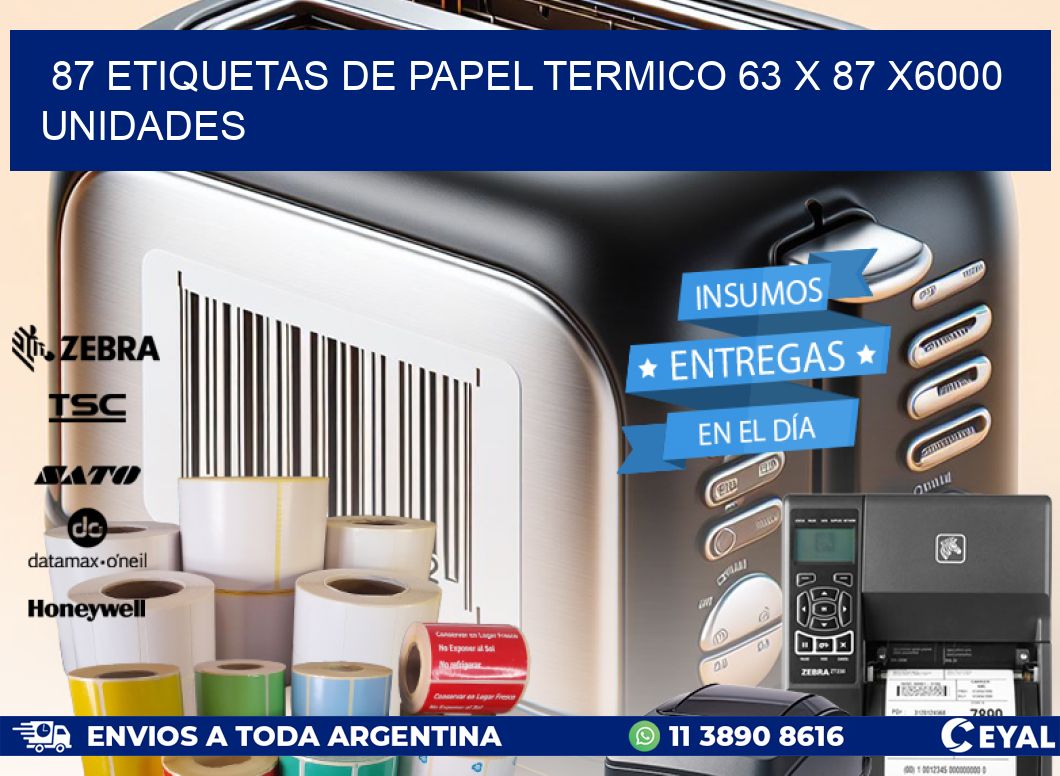 87 ETIQUETAS DE PAPEL TERMICO 63 x 87 X6000 UNIDADES