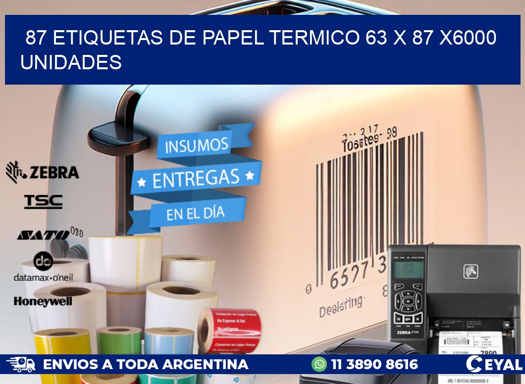 87 ETIQUETAS DE PAPEL TERMICO 63 x 87 X6000 UNIDADES