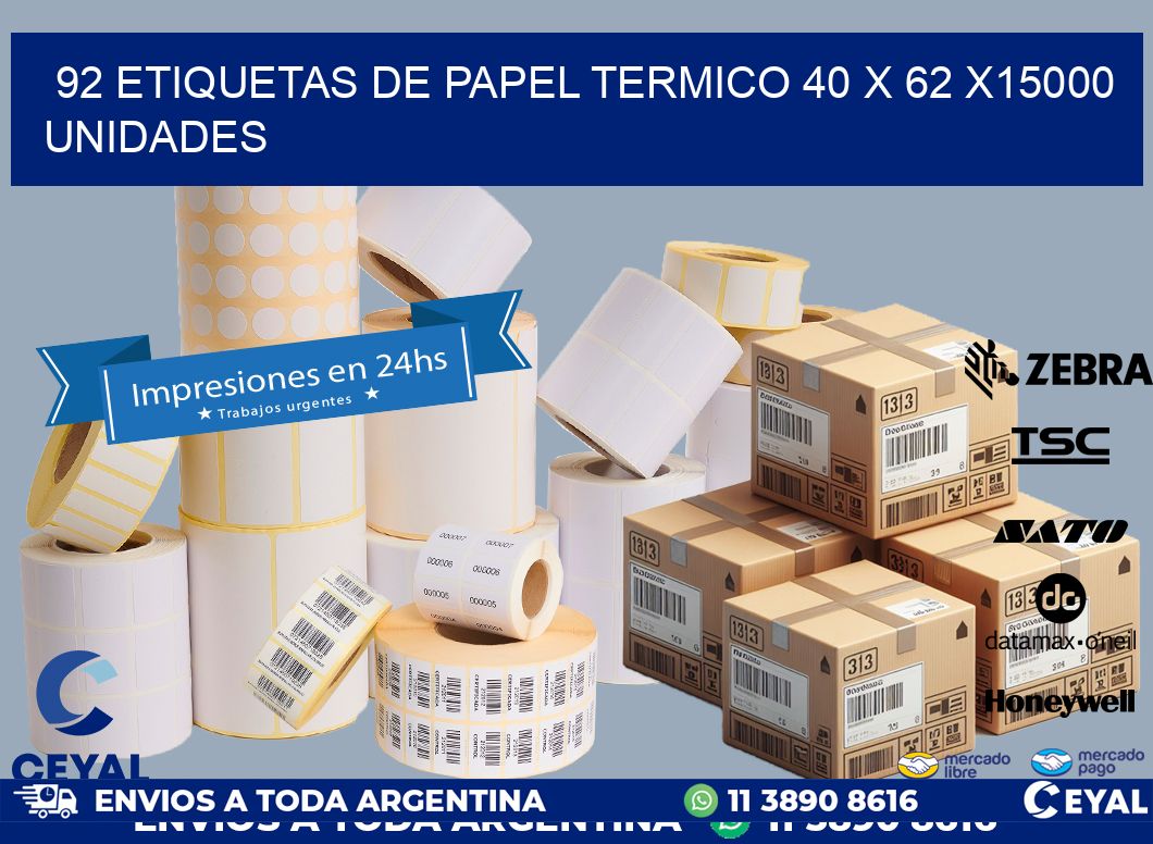 92 ETIQUETAS DE PAPEL TERMICO 40 x 62 X15000 UNIDADES