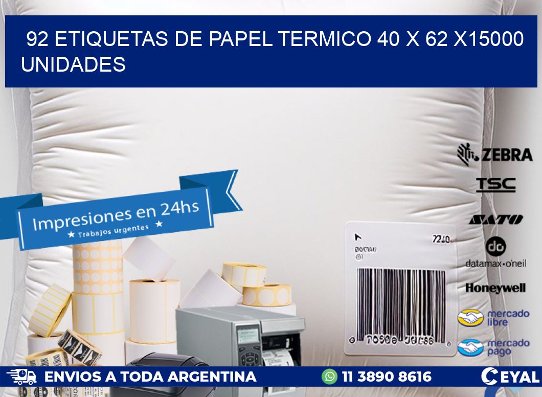 92 ETIQUETAS DE PAPEL TERMICO 40 x 62 X15000 UNIDADES