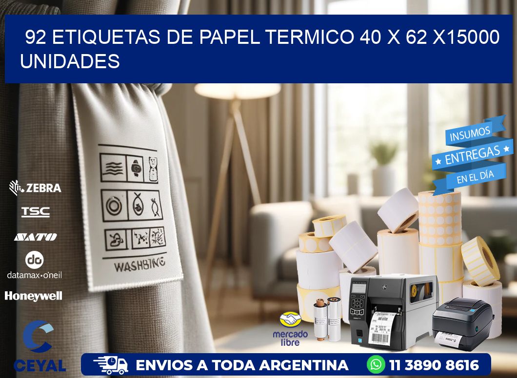 92 ETIQUETAS DE PAPEL TERMICO 40 x 62 X15000 UNIDADES