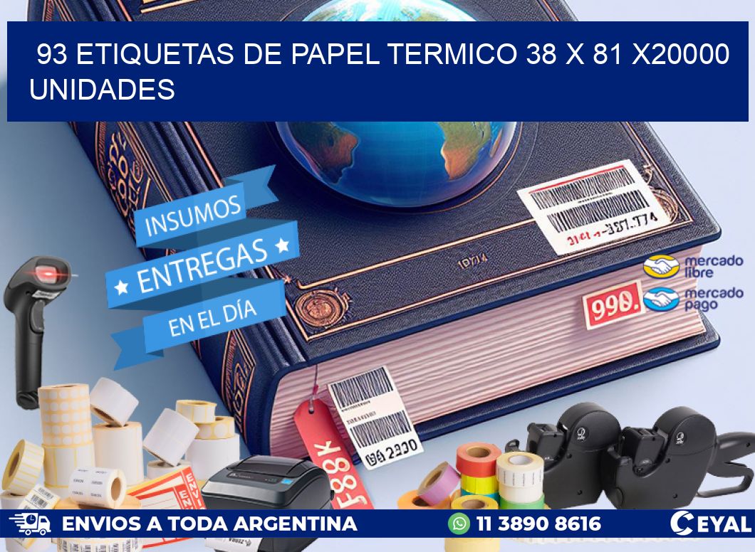 93 ETIQUETAS DE PAPEL TERMICO 38 x 81 X20000 UNIDADES