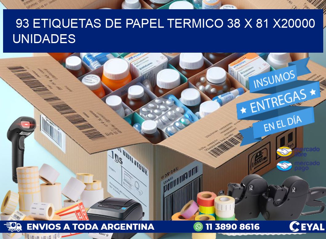 93 ETIQUETAS DE PAPEL TERMICO 38 x 81 X20000 UNIDADES