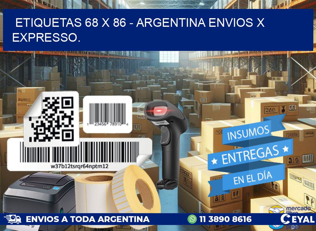 ETIQUETAS 68 x 86 - ARGENTINA ENVIOS X EXPRESSO.