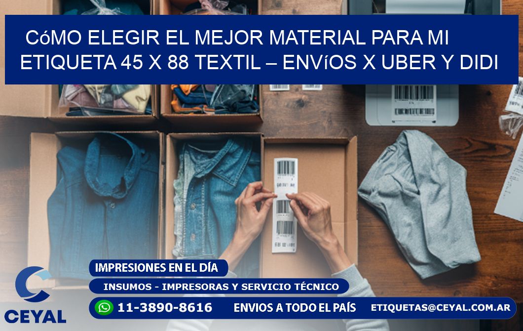 Cómo elegir el mejor material para mi Etiqueta 45 x 88 textil – Envíos x Uber y DiDi