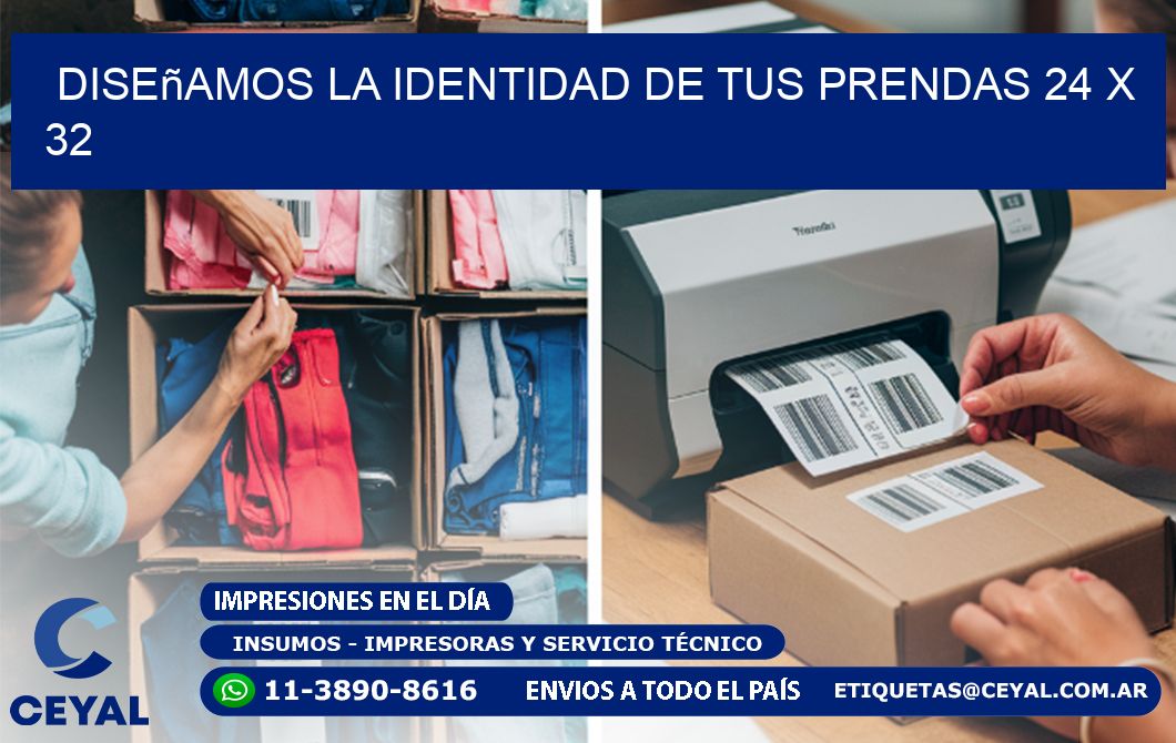 Diseñamos la Identidad de tus Prendas 24 x 32