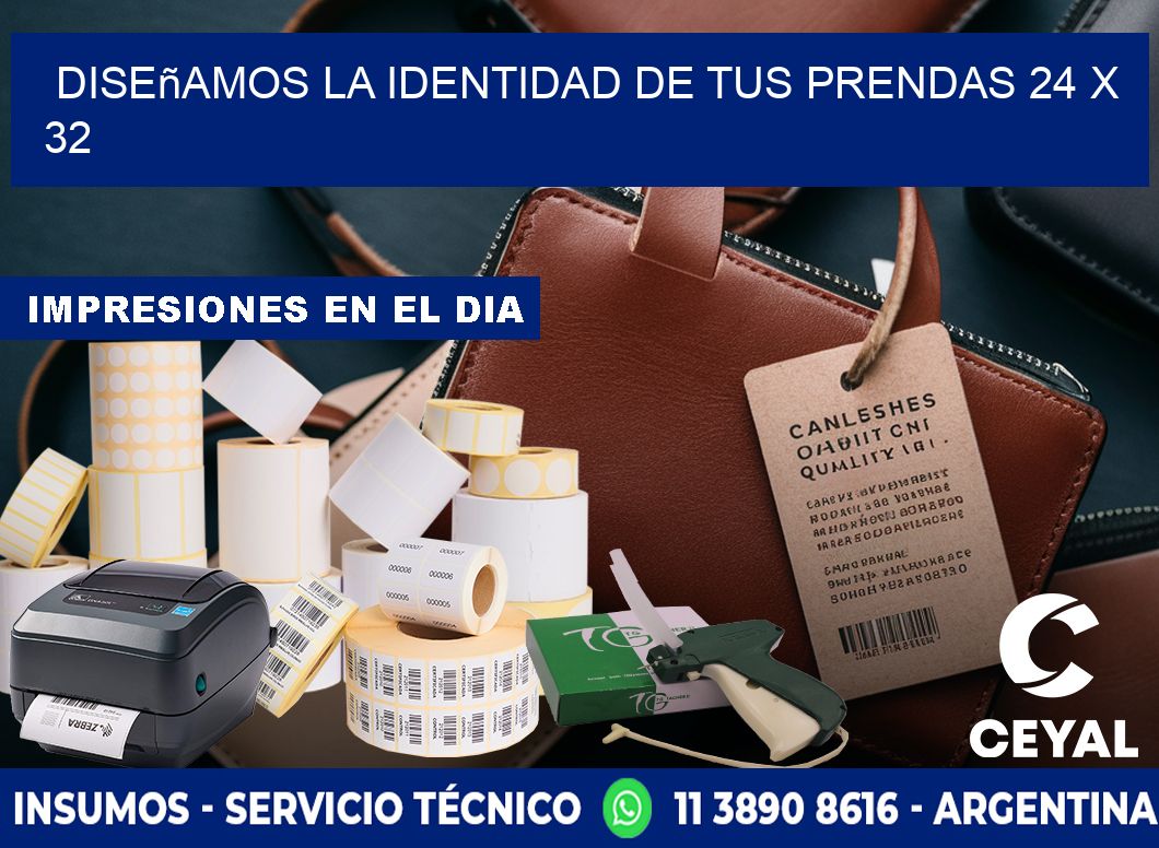 Diseñamos la Identidad de tus Prendas 24 x 32