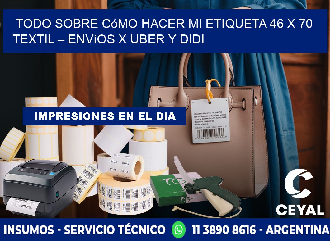 Todo sobre cómo hacer mi Etiqueta 46 x 70 textil – Envíos x Uber y DiDi