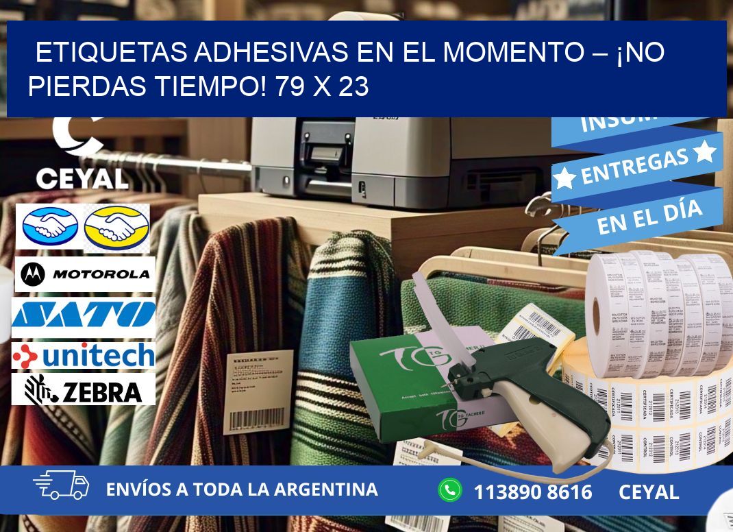 ETIQUETAS ADHESIVAS EN EL MOMENTO – ¡NO PIERDAS TIEMPO! 79 x 23